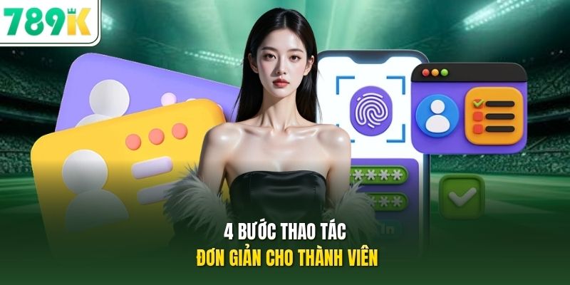 4 bước thao tác đơn giản cho thành viên