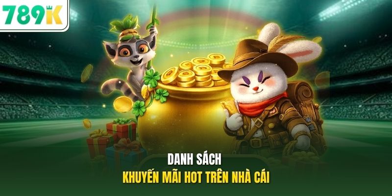 Danh sách khuyến mãi hot trên nhà cái