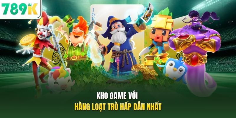Kho game với hàng loạt trò hấp dẫn nhất
