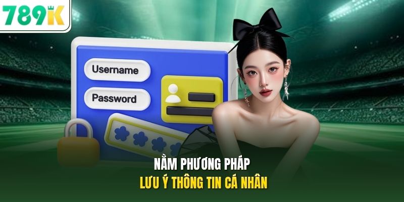 Nằm phương pháp lưu ý thông tin cá nhân