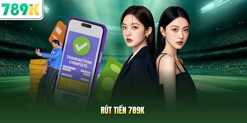 Rút tiền 789K